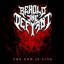 Behold The Defiant : The End Is Live
